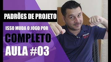 Padrões de Projeto Isso muda o Jogo por Completo #Aula03