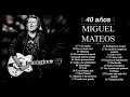 Miguel mateos  40 aos de xitos