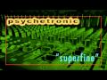 Psychetronic  superfine