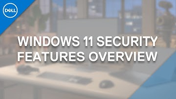 Windows 11 Security Features (Official Dell Tech Support)