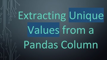 Extracting Unique Values from a Pandas Column
