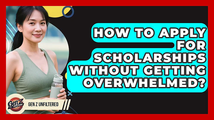How To Apply For Scholarships Without Getting Overwhelmed? - Gen Z Unfiltered