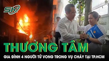 Một gia đình có 4 người t.ử v.ong trong vụ cháy tại cư xá ở TP.HCM | SKĐS