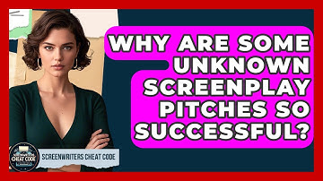 Why Are Some Unknown Screenplay Pitches So Successful? - Screenwriter