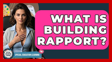 What Is Building Rapport? - Special Education Learning