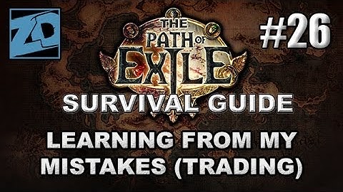 The Path of Exile Survival Guide #26: Learning From My Errors! (Trading) - Act 3 Cruel