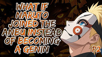 What If Naruto Joined the ANBU Instead of Becoming a Genin | Part 1