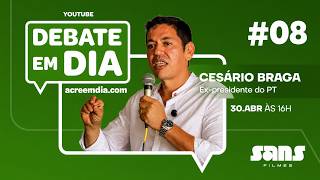 CESÁRIO BRAGA - DEBATE EM DIA