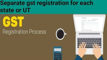 separate GST Registration for Multiple places of Business/gst registration