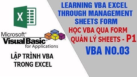 VBA.03: Series Học VBA thông qua thiết kế Form-P1(Video Series #VBA Learning Through Form Design-P1)
