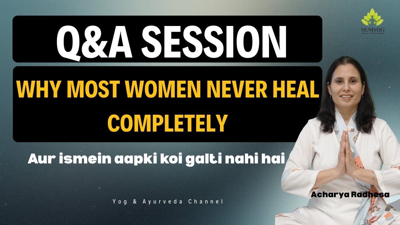 “Why Most Women Never Heal Completely”(Aur ismein aapki koi galti nahi hai) - Q & A