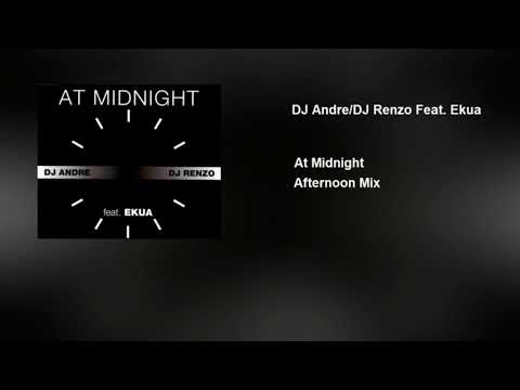 André Meunier — DJ Andre/ DJ Renzo Feat. Ekua - At Midnight (Afternoon Mix)