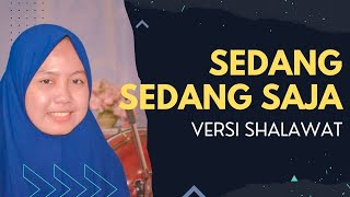 Sedang-sedang Saja Versi Shalawat | Voc. Siti Romlah