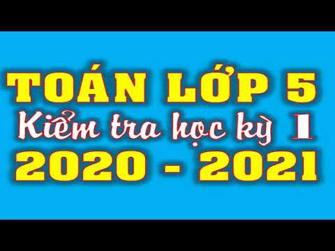 Video Kiểm Tra Cuối Học Kỳ 1 - Toán Lớp 5 - youtube