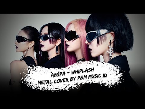 aespa (에스파) - Whiplash (Metal Cover)