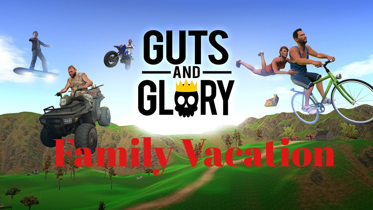 Guts and Glory- Family Vacation