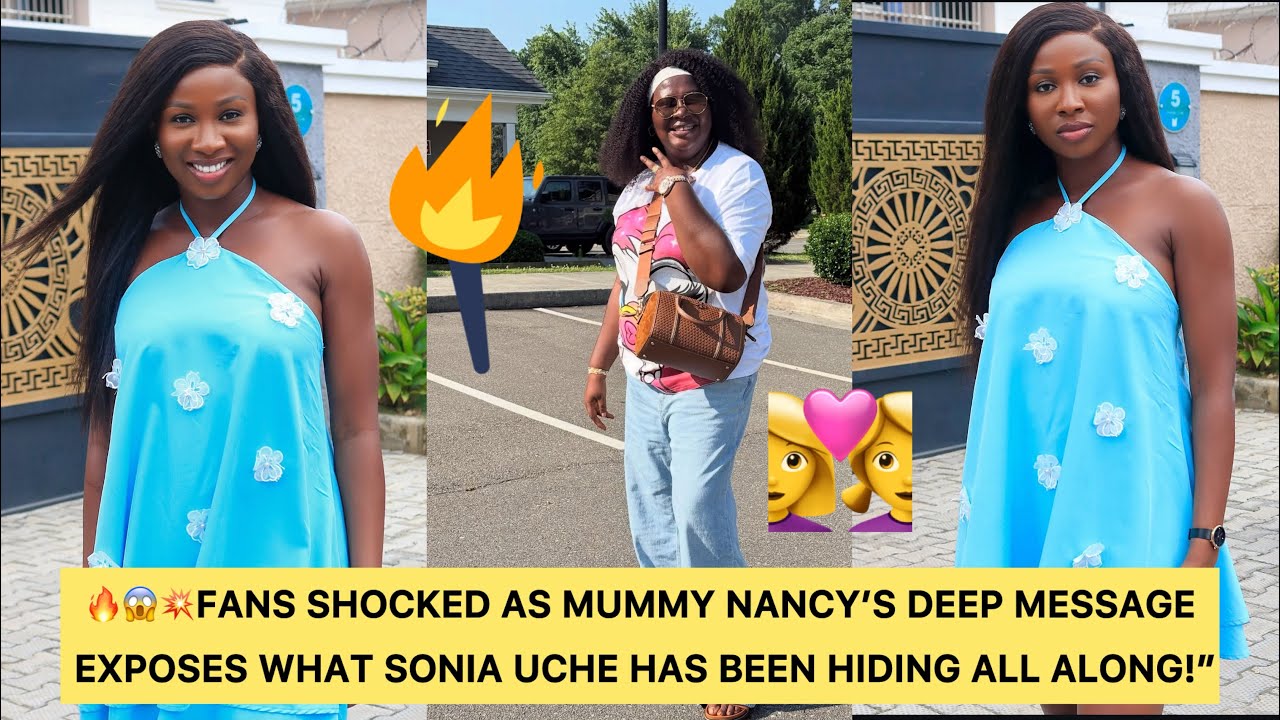 Fans Shocked as Mummy Nancy’s Deep Message Exposes What Sonia Uche Has