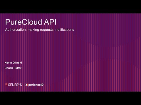 DevCon19 - PureCloud - PureCloud API Authorization, Making Requests, Notifications