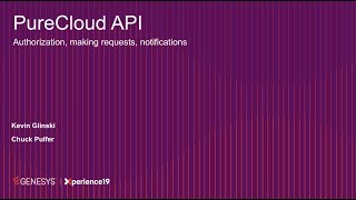 DevCon19 - PureCloud - PureCloud API Authorization, Making Requests, Notifications