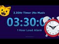 3 Hour 30 Minute Timer Countdown (No Music) + 1 Hour Loud Alarm @TimerClockAlarm
