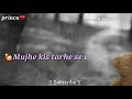 mere baad kisko sataoge whatsapp status !! Whatsapp lyrics video status Whatsapp Status Video Download Free