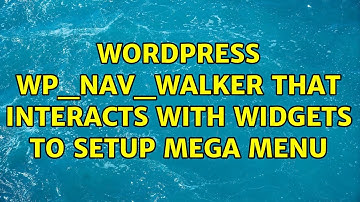Wordpress: wp_nav_walker that interacts with widgets to setup mega menu