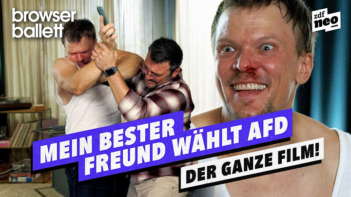 Mein bester Freund wählt AfD | Browser Ballett