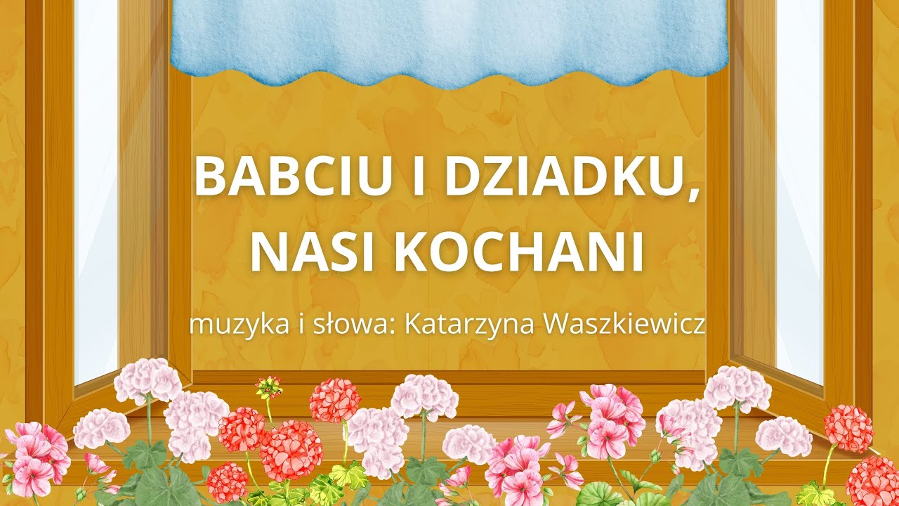 Piosenka Z Babcią Słodkie Tajemnice Babciu i Dziadku, nasi kochania (piosenka na Dzień Babci i Dziadka