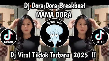 DJ DORA DORA BREAKBEAT VIRAL TIKTOK TERBARU 2025 MAMA DORADJ BRAND NEW DAY X DORA DORA BREAKBEAT