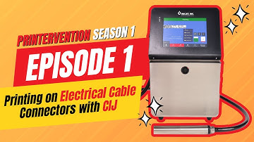 Printervention Episode 1 - Printing on Electrical Cable Connectors with CIJ