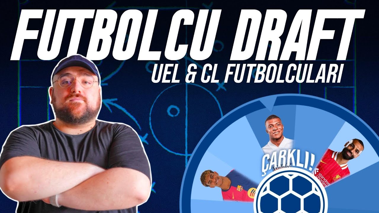Çarklı Draft | Avrupa Ligi - Şampiyonlar Ligi | En İyi İlk 11'ler