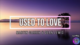 Martin Garrix \& Dean Lewis - Used To Love (Lyrics) Subtitulada Ingles y Español