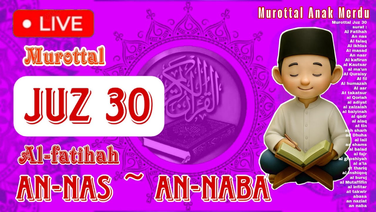 LIVE MUROTTAL ANAK JUZ 30  JUZ AMMA BELAJAR Al-Quran Dan Terjemahan - PENGANTAR TIDUR