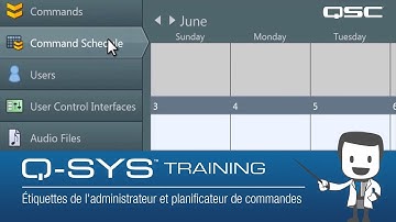 Q-SYS Training - Administrator & Configurator Part C: Tags and Command Schedule (French)