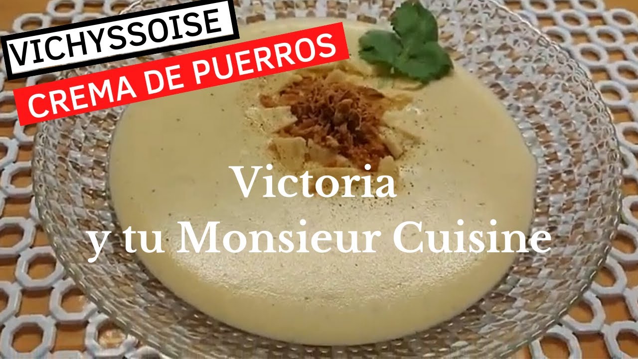 Como hacer Vichyssoise o crema de puerros en Monsieur Cuisine y Thermomix