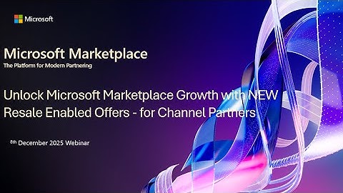 Unlock Microsoft Marketplace Growth with NEW Resale Enabled Offers   for Channel Partners 20251208 1