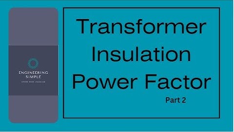 Transformer Insulation Power Factor | Part 2