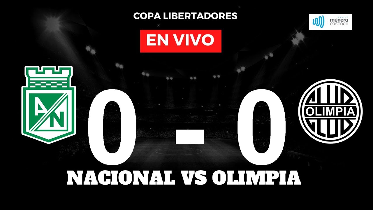 Nacional vs Olimpia Copa libertadores 02 Mayo 2023 Múnera Eastman