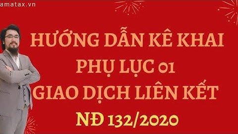Hướng dẫn lập phụ lục giao dịch liên kết số 01 theo NĐ 132/2020