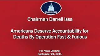 Issa on Fox News: Americans Deserve Accountability for Deaths by Operation Fast & Furious