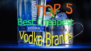 Top 5 Best Cheapest Vodka Brands 2017