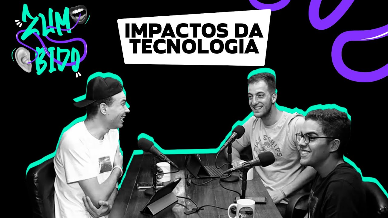 Zumbido #03 - Impactos da Tecnologia