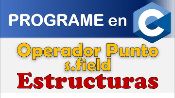 Operador punto || Estructuras o registros en C  (struct)