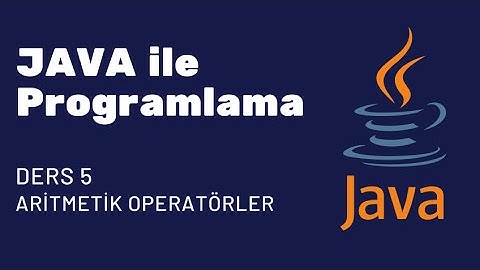JAVA ile PROGRAMLAMAYA GİRİŞ | DERS #5 - ARİTMETİK OPERATÖRLER