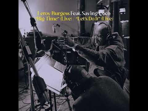 Leroy Burgess Big Time (live) feat Saving Coco