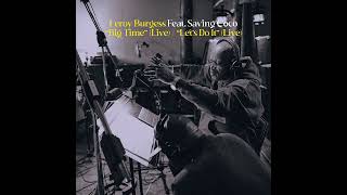 Leroy Burgess Big Time (live) feat  Saving Coco Video