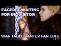 Eagerly waiting for the inquisitor  dragon age inquisition war table banter cinematic edit