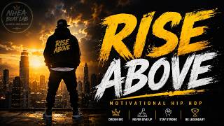🔥 Rise Above | Motivational Hip Hop Anthem 2026 | Official Audio