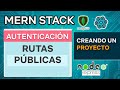 MERN Stack 9 Autenticación Rutas públicas Mongo DB Express React JS Node