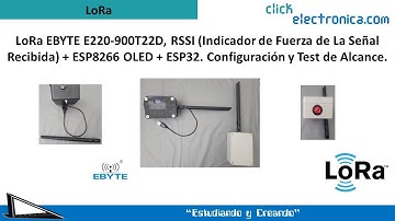 LoRa EBYTE E220-900T22D, RSSI  + ESP8266 OLED + ESP32. Configuración y Test de Alcance. Parte 1